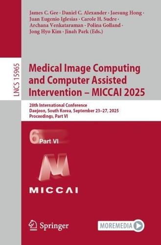 Medical Image Computing and Computer Assisted Intervention – MICCAI 2025: 28th International Conference, Daejeon, South Korea, September 23–27, 2025, Proceedings, Part VI  by James C. Gee at Abbey's Bookshop, 