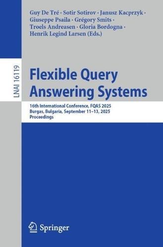 Flexible Query Answering Systems: 16th International Conference, FQAS 2025, Burgas, Bulgaria, September 11–13, 2025, Proceedings  by Guy De Tré at Abbey's Bookshop, 