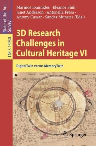 3D Research Challenges in Cultural Heritage VI: DigitalTwin versus MemoryTwin  by Marinos Ioannides at Abbey's Bookshop, 