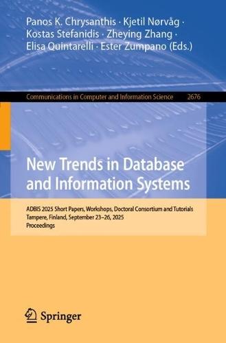 New Trends in Database and Information Systems: ADBIS 2025 Short Papers, Workshops, Doctoral Consortium and Tutorials, Tampere, Finland, September 23–26, 2025, Proceedings  by Panos K. Chrysanthis at Abbey's Bookshop, 