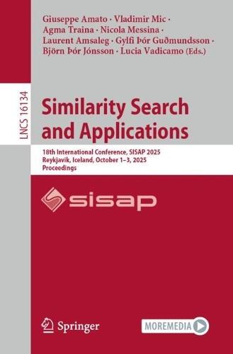 Similarity Search and Applications: 18th International Conference, SISAP 2025, Reykjavik, Iceland, October 1–3, 2025, Proceedings  by Giuseppe Amato at Abbey's Bookshop, 