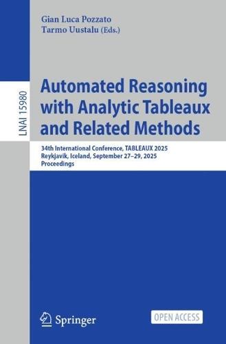 Automated Reasoning with Analytic Tableaux and Related Methods: 34th International Conference, TABLEAUX 2025, Reykjavik, Iceland, September 27–29, 2025, Proceedings  by Gian Luca Pozzato at Abbey's Bookshop, 