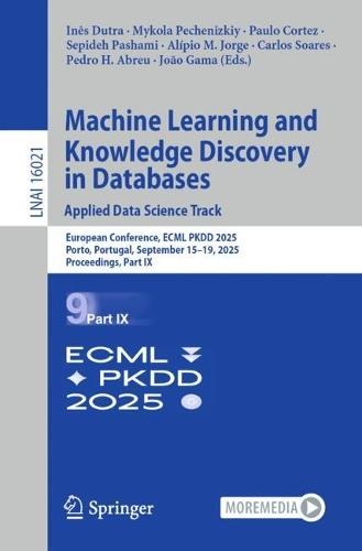 Machine Learning and Knowledge Discovery in Databases. Applied Data Science Track: European Conference, ECML PKDD 2025, Porto, Portugal, September 15–19, 2025, Proceedings, Part IX  by Inês Dutra at Abbey's Bookshop, 