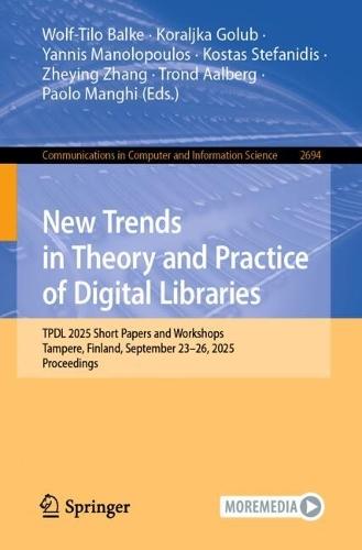 New Trends in Theory and Practice of Digital Libraries: TPDL 2025 Short Papers and Workshops, Tampere, Finland, September 23–26, 2025, Proceedings  by Wolf-Tilo Balke at Abbey's Bookshop, 