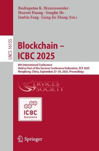 Blockchain – ICBC 2025: 8th International Conference, Held as Part of the Services Conference Federation, SCF 2025, Hong Kong, China, September 27–30, 2025, Proceedings  by Rudrapatna K. Shyamasundar at Abbey's Bookshop, 