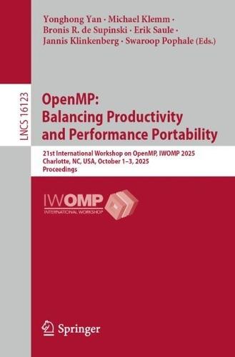 OpenMP: Balancing Productivity and Performance Portability: 21st International Workshop on OpenMP, IWOMP 2025, Charlotte, NC, USA, October 1-3, 2025 Proceedings  by Yonghong Yan at Abbey's Bookshop, 