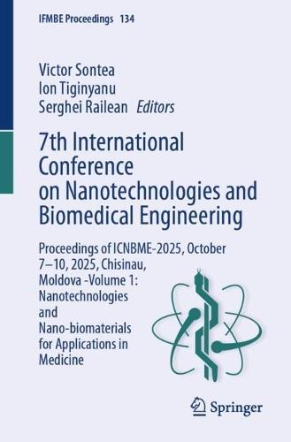 7th International Conference on Nanotechnologies and Biomedical Engineering: Proceedings of ICNBME-2025, October 7–10, 2025, Chisinau, Moldova -Volume 1: Nanotechnologies and Nano-biomaterials for Applications in Medicine  by Victor Sontea at Abbey's Bookshop, 