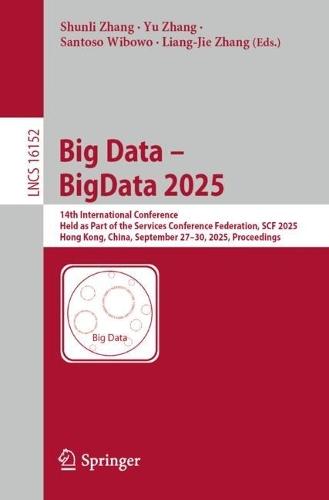 Big Data – BigData 2025: 14th International Conference, Held as Part of the Services Conference Federation, SCF 2025, Hong Kong, China, September 27–30, 2025, Proceedings  by Shunli Zhang at Abbey's Bookshop, 