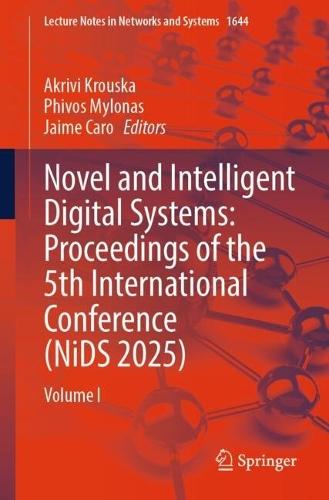 Novel and Intelligent Digital Systems: Proceedings of the 5th International Conference (NiDS 2025): Volume I  by Akrivi Krouska at Abbey's Bookshop, 
