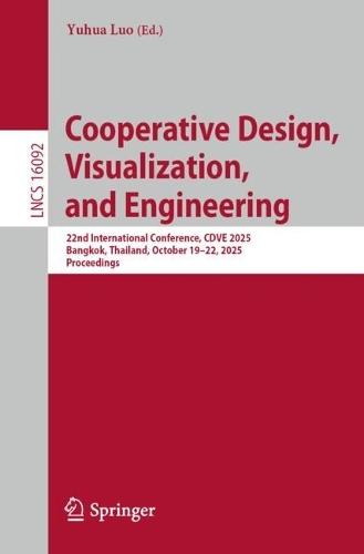 Cooperative Design, Visualization, and Engineering: 22nd International Conference, CDVE 2025, Bangkok, Thailand, October 19-22, 2025, Proceedings  by Yuhua Luo at Abbey's Bookshop, 