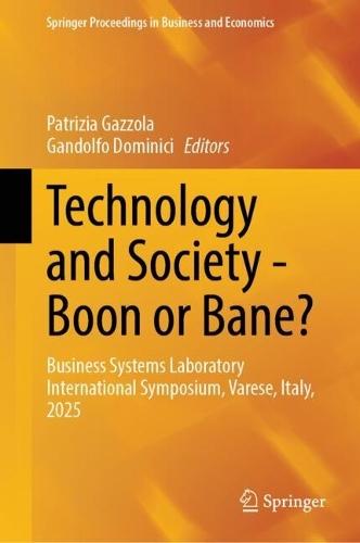Technology and Society - Boon or Bane?: Business Systems Laboratory International Symposium, Varese, Italy, 2025  by Patrizia Gazzola at Abbey's Bookshop, 