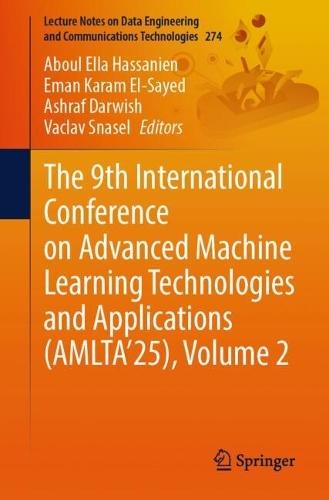 The 9th International Conference on Advanced Machine Learning Technologies and Applications (AMLTA’25), Volume 2  by Aboul Ella Hassanien at Abbey's Bookshop, 