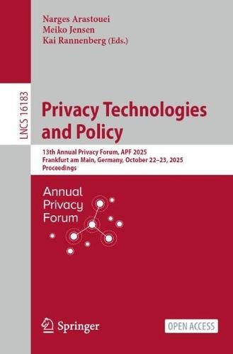 Privacy Technologies and Policy: 13th Annual Privacy Forum, APF 2025, Frankfurt am Main, Germany, October 22–23, 2025, Proceedings  by Narges Arastouei at Abbey's Bookshop, 