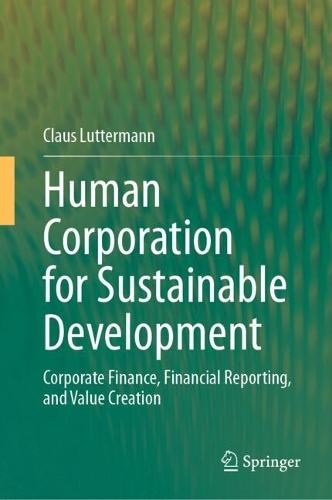 Human Corporation for Sustainable Development: Corporate Finance, Financial Reporting, and Value Creation