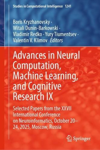 Advances in Neural Computation, Machine Learning, and Cognitive Research IX: Selected Papers from the XXVII International Conference on Neuroinformatics, October 20-24, 2025, Moscow, Russia  by Boris Kryzhanovsky at Abbey's Bookshop, 