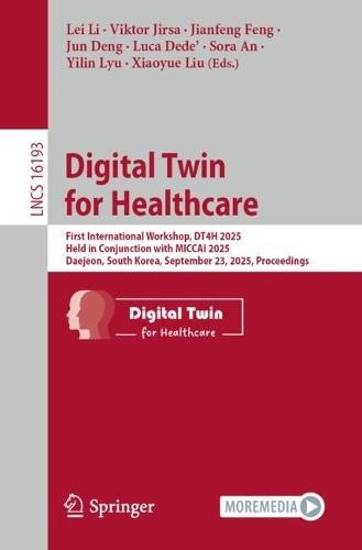 Digital Twin for Healthcare: First International Workshop, DT4H 2025, Held in Conjunction with MICCAI 2025, Daejeon, South Korea, September 23, 2025, Proceedings  by Lei Li at Abbey's Bookshop, 