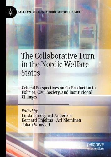 The Collaborative Turn in the Nordic Welfare States: Critical Perspectives on Co-production in Policies, Civil Society, and Institutional Changes