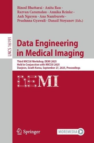 Data Engineering in Medical Imaging: Third MICCAI Workshop, DEMI 2025, Held in Conjunction with MICCAI 2025, Daejeon, South Korea, September 27, 2025, Proceedings  by Binod Bhattarai at Abbey's Bookshop, 