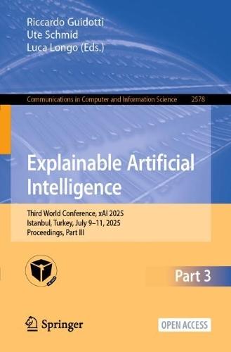 Explainable Artificial Intelligence: Third World Conference, xAI 2025, Istanbul, Turkey, July 9–11, 2025, Proceedings, Part III  by Riccardo Guidotti at Abbey's Bookshop, 