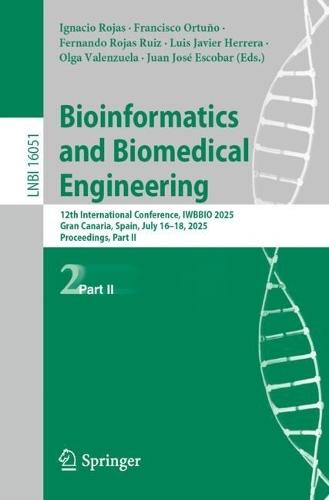 Bioinformatics and Biomedical Engineering: 12th International Conference, IWBBIO 2025, Gran Canaria, Spain, July 16–18, 2025, Proceedings, Part II