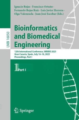 Bioinformatics and Biomedical Engineering: 12th International Conference, IWBBIO 2025, Gran Canaria, Spain, July 16–18, 2025, Proceedings, Part I