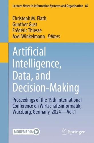 Artificial Intelligence, Data, and Decision-Making: Proceedings of the 19th International Conference on Wirtschaftsinformatik, Würzburg, Germany, 2024 - Vol.1