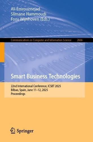 Smart Business Technologies: 22nd International Conference, ICSBT 2025, Bilbao, Spain, June 11–12, 2025, Proceedings