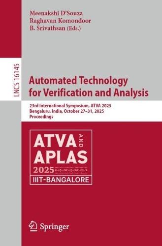 Automated Technology for Verification and Analysis: 23rd International Symposium, ATVA 2025, Bengaluru, India, October 27–31, 2025, Proceedings