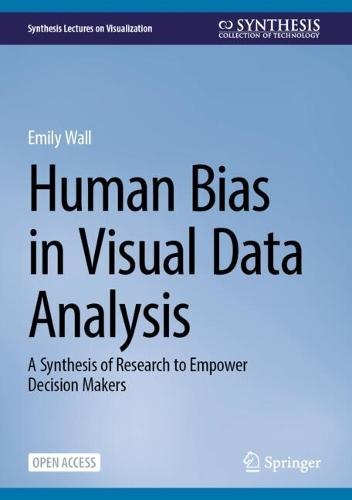 Human Bias in Visual Data Analysis: A Synthesis of Research to Empower Decision Makers