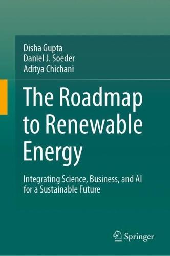 The Roadmap to Renewable Energy: Integrating Science, Business, and AI for a Sustainable Future