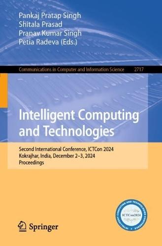 Intelligent Computing and Technologies: Second International Conference, ICTCon 2024, Kokrajhar, India, December 2–3, 2024, Proceedings