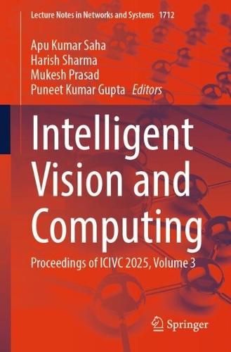 Intelligent Vision and Computing: Proceedings of ICIVC 2025, Volume 3