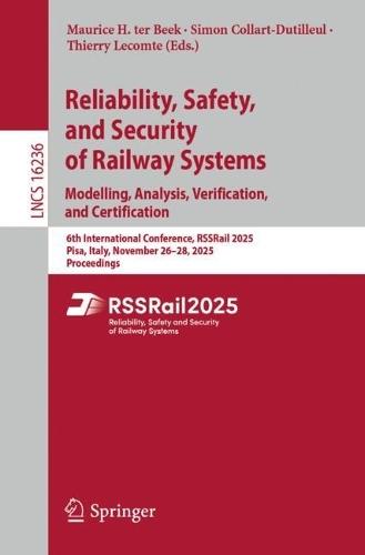 Reliability, Safety, and Security of Railway Systems. Modelling, Analysis, Verification, and Certification: 6th International Conference, RSSRail 2025, Pisa, Italy, November 26–28, 2025, Proceedings