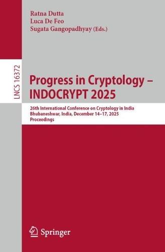 Progress in Cryptology – INDOCRYPT 2025: 26th International Conference on Cryptology in India, Bhubaneshwar, India, December 14–17, 2025, Proceedings