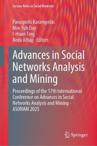 Advances in Social Networks Analysis and Mining: Proceedings of the 17th International Conference on Advances in Social Networks Analysis and Mining - ASONAM 2025