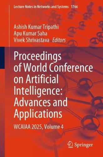 Proceedings of World Conference on Artificial Intelligence: Advances and Applications: WCAIAA 2025, Volume 4