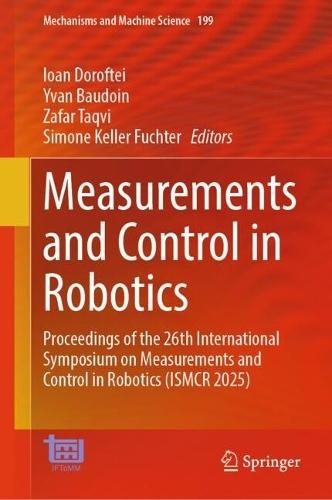 Measurements and Control in Robotics: Proceedings of the 26th International Symposium on Measurements and Control in Robotics (ISMCR 2025)