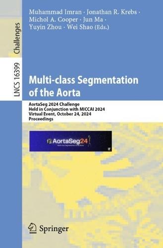 Multi-class Segmentation of the Aorta: AortaSeg 2024 Challenge, Held in Conjunction with MICCAI 2024, Virtual Event, October 24, 2024, Proceedings