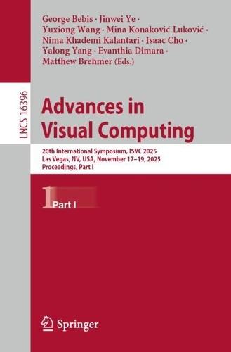 Advances in Visual Computing: 20th International Symposium, ISVC 2025, Las Vegas, NV, USA, November 17–19, 2025, Proceedings, Part I