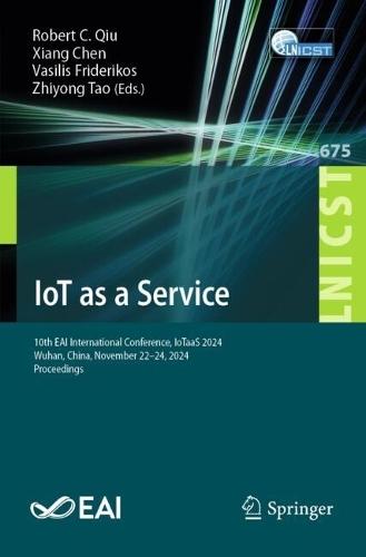 IoT as a Service: 10th EAI International Conference, IoTaaS 2024, Wuhan, China, November 22–24, 2024, Proceedings