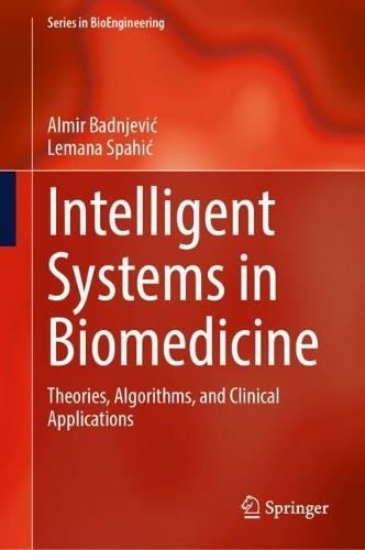Intelligent Systems in Biomedicine: Theories, Algorithms, and Clinical Applications