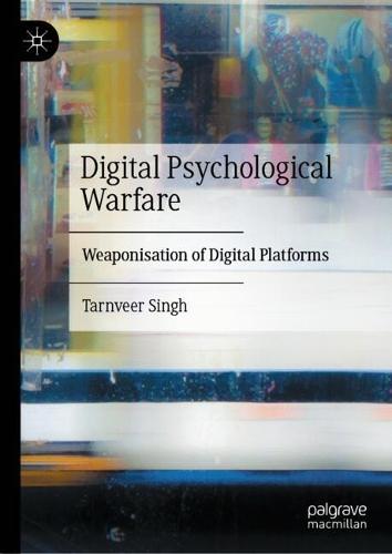 Digital Psychological Warfare: Weaponisation of Digital Platforms