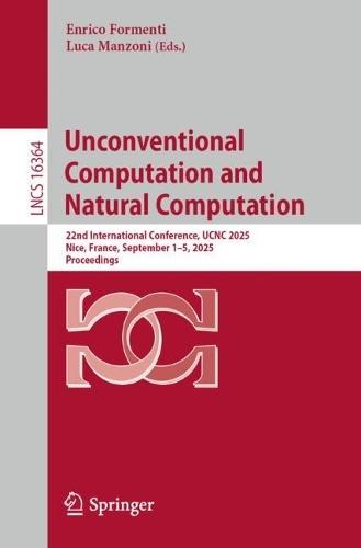 Unconventional Computation and Natural Computation: 22nd International Conference, UCNC 2025, Nice, France, September 1–5, 2025, Proceedings