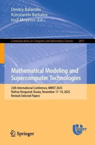 Mathematical Modeling and Supercomputer Technologies: 25th International Conference, MMST 2025, Nizhny Novgorod, Russia, November 17–19, 2025, Revised Selected Papers