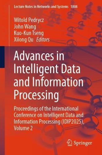 Advances in Intelligent Data and Information Processing: Proceedings of the International Conference on Intelligent Data and Information Processing (IDIP2025), Volume 2