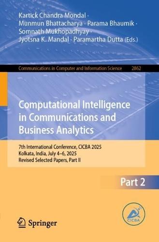 Computational Intelligence in Communications and Business Analytics: 7th International Conference, CICBA 2025, Kolkata, India, July 4–6, 2025, Revised Selected Papers, Part II