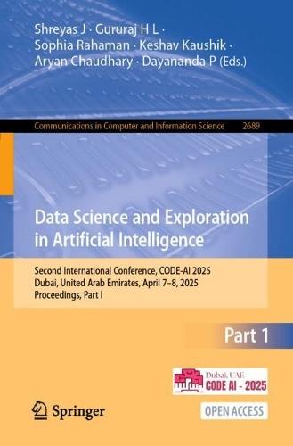 Data Science and Exploration in Artificial Intelligence: Second International Conference, CODE-AI 2025, Dubai, United Arab Emirates, April 7–8, 2025, Proceedings, Part I