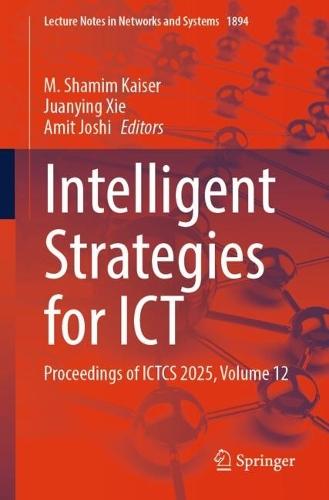 Intelligent Strategies for ICT: Proceedings of ICTCS 2025, Volume 12