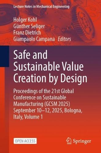 Safe and Sustainable Value Creation by Design: Proceedings of the 21st Global Conference on Sustainable Manufacturing (GCSM 2025) September 10–12, 2025, Bologna, Italy, Volume 1