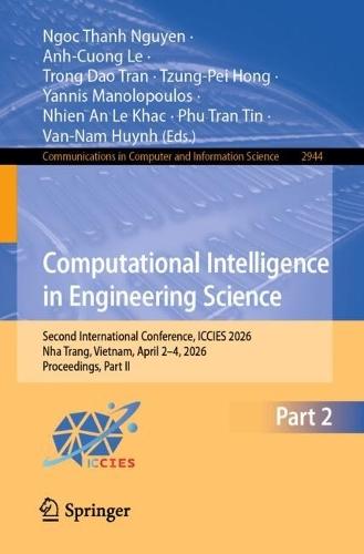 Computational Intelligence in Engineering Science: Second International Conference, ICCIES 2026, Nha Trang, Vietnam, April 2–4, 2026, Proceedings, Part II